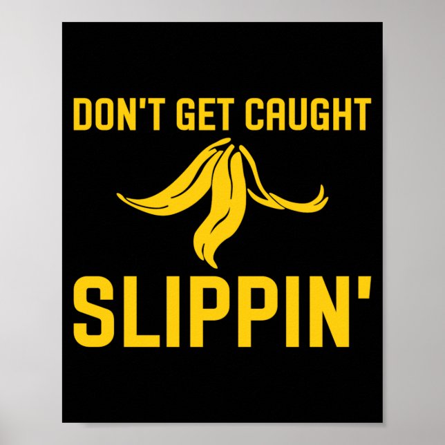 Dont Get Caught Slipng Funny Quote Banana Peel  Poster (Framsidan)