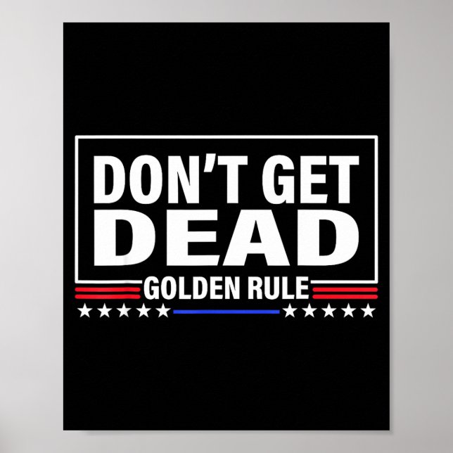 Don't Get Dead Golden Rule Funny Apparel  Poster (Framsidan)