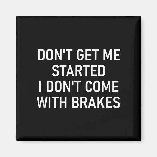 Don't Get Me Started I Don't Come With Brakes, Fun Magnet (Framsidan)