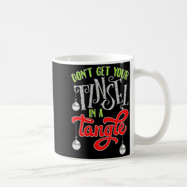 Don't Get Your Tinsel In A Tangle Funny Christmas  Kaffemugg (Höger)