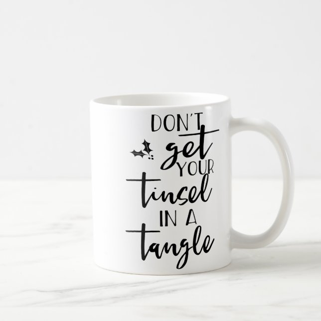 Dont Get Your Tinsel In A Tangle - Funny Slogan  Kaffemugg (Höger)