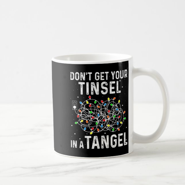 Don't Get Your Tinsel In A Tangle Funny Xmas Light Kaffemugg (Höger)