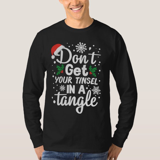 Don't Get Your Tinsel In A Tangle Xmas T Shirt (Framsida)
