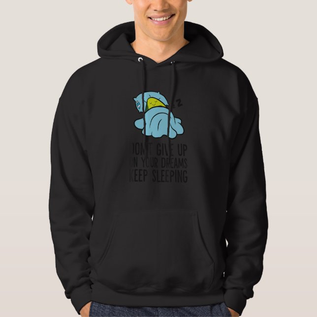 Don't Give Up On Your Dreams Keep On Sleeping Avoc Hoodie (Framsida)