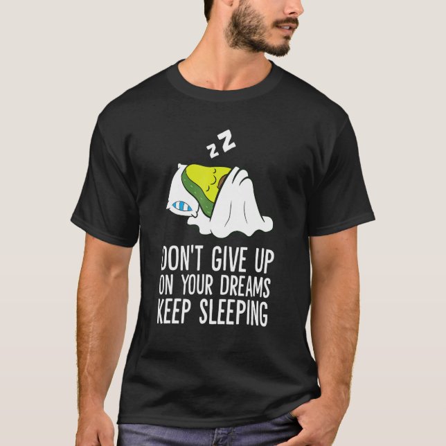 Don't Give Up On Your Dreams Keep Sleeping Cute Av T Shirt (Framsida)