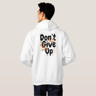 Don't Give Up - Stay Positive Motivational Back Pr Hoodie