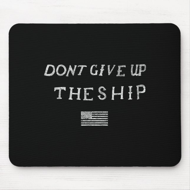 Dont Give Up The Ship Us Flag Don't Patriot Indepe Musmatta (Framsidan)