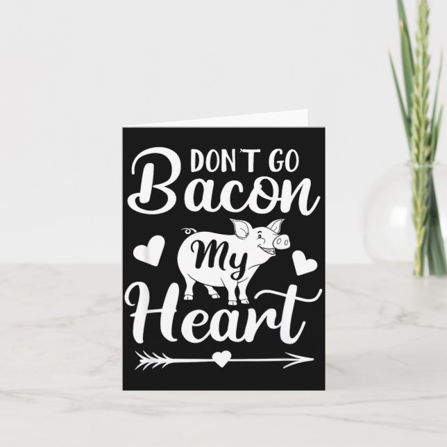 Dont Go Bacon My Heart Funny Valentines Day G Lo  Kort (Framsida)