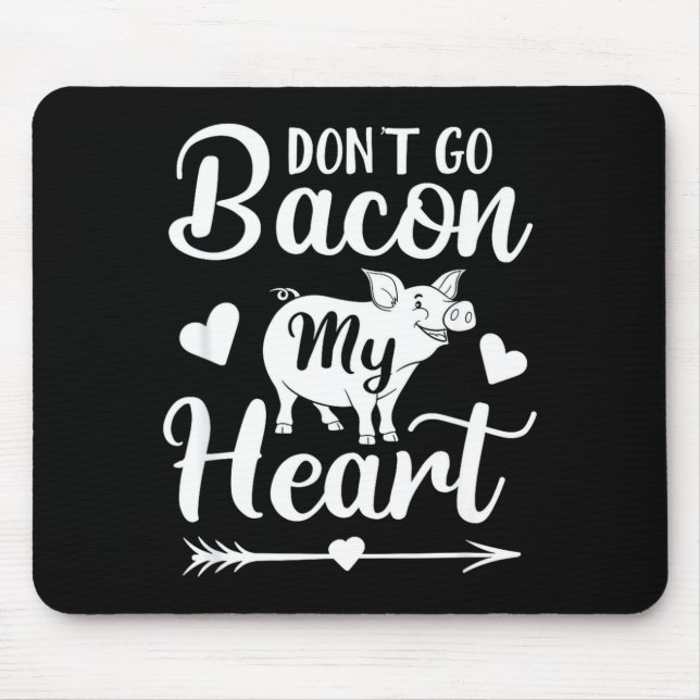Dont Go Bacon My Heart Funny Valentines Day G Lo  Musmatta (Framsidan)