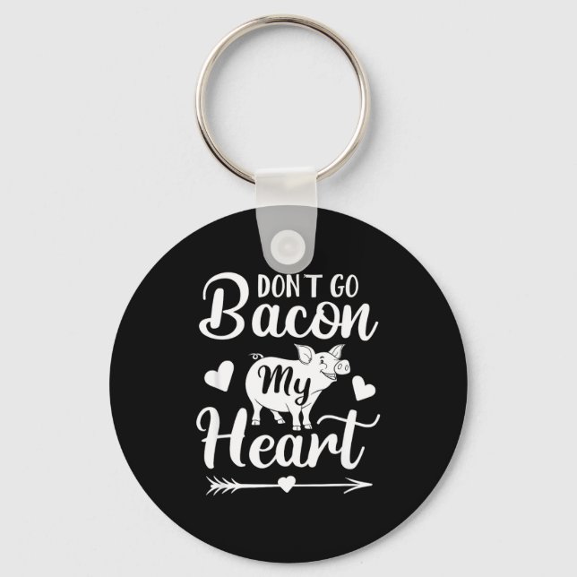 Dont Go Bacon My Heart Funny Valentines Day G Lo  Nyckelring (Framsida)