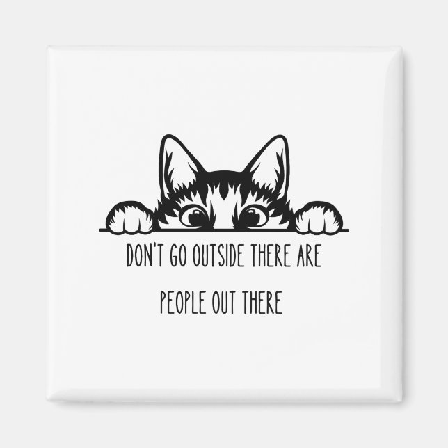 Dont Go Outside There Are People Out There _1  Magnet (Framsidan)