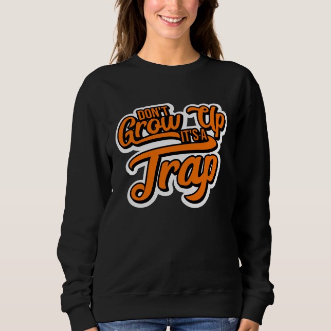 Dont Grow Up Its a Trap T Shirt (Framsida)