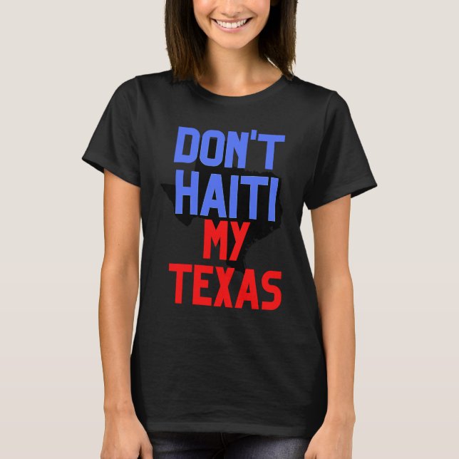 Don't Haiti My Texas T Shirt (Framsida)