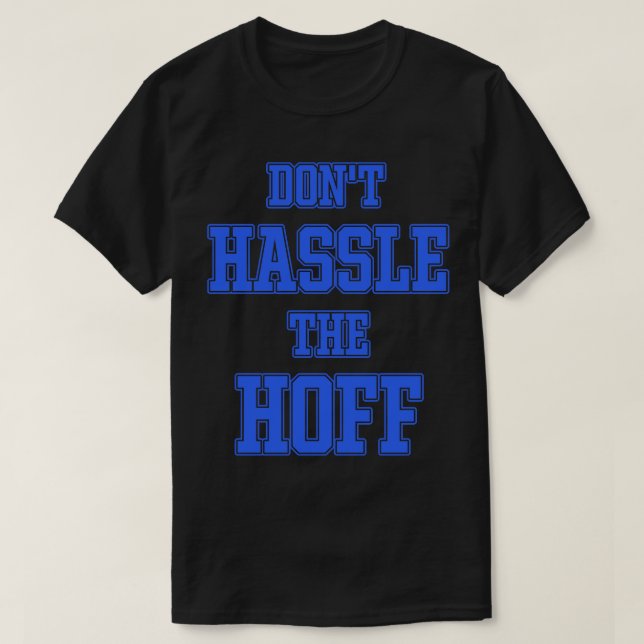 DONT HASSLE HOFF T SHIRT (Design framsida)
