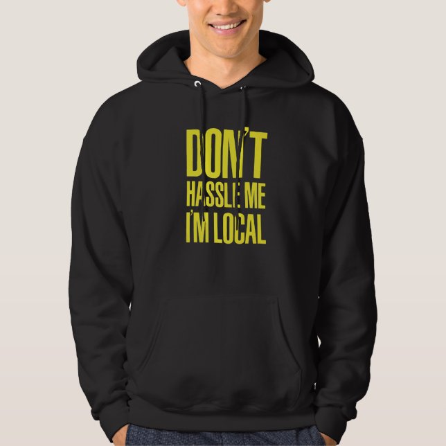 DON'T HASSLE ME I'M LOCAL Nerd Geek WHAT ABOUT BOB Hoodie (Framsida)