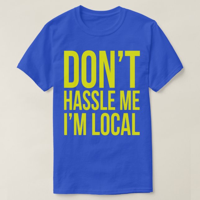 Dont hassle mig Im local T Shirt (Design framsida)