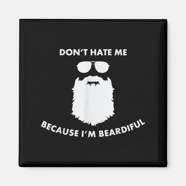 Don't Hate Me Because I'm Beardiful Shirt For Bear Magnet (Framsidan)