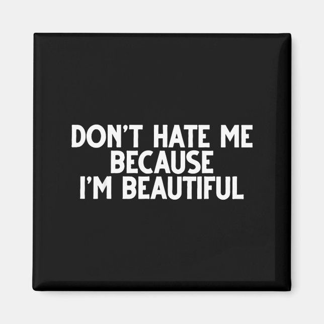 Don't Hate Me Because I'm Beautiful - Funny Gamer  Magnet (Framsidan)