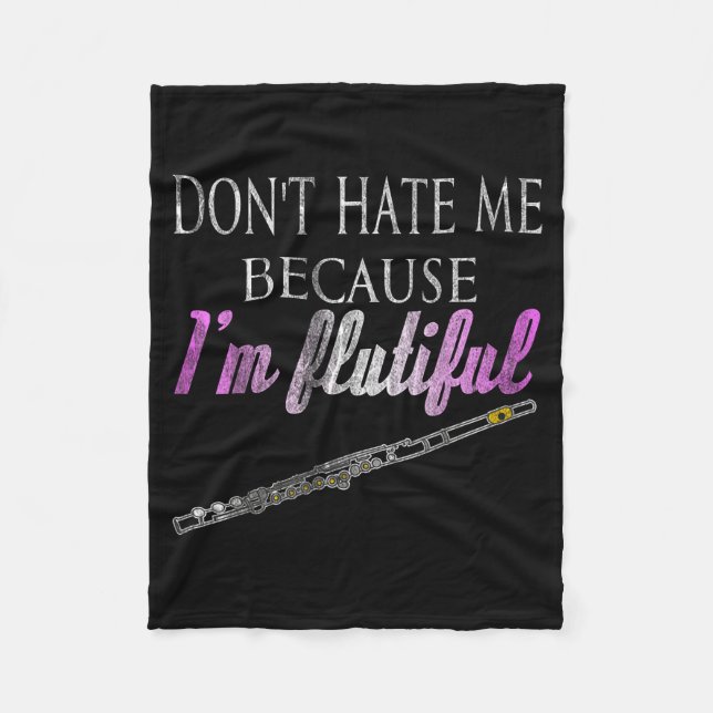 Don't Hate Me Because I'm Flutiful Flute  Fleecefilt (Framsidan)