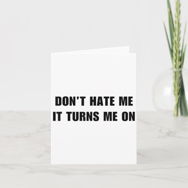 Don't Hate Me It Turns Me On - Funny Adult Humor K Kort (Framsida)