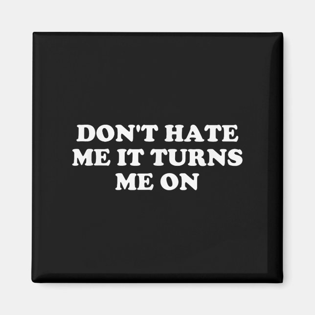 Don't Hate Me It Turns Me On  Magnet (Framsidan)