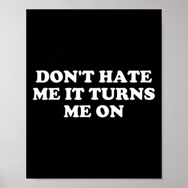 Don't Hate Me It Turns Me On  Poster (Framsidan)