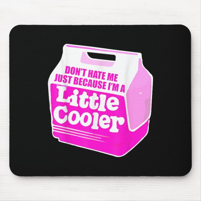 Don't Hate Me Just Because I'm A Little-cooler  Musmatta (Framsidan)