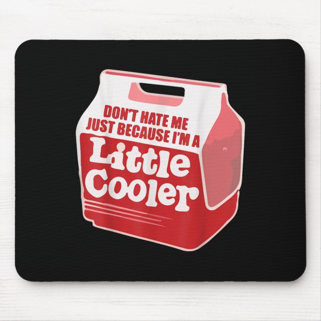 Don't Hate Me Just Because I'm A Little-cooler  Musmatta (Framsidan)