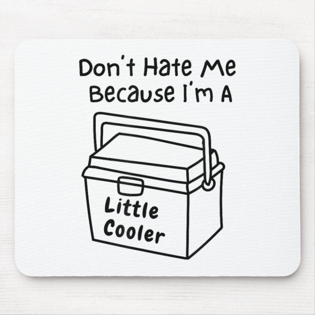Don't Hate Me Just Because I'm A Little Cooler  Musmatta (Framsidan)