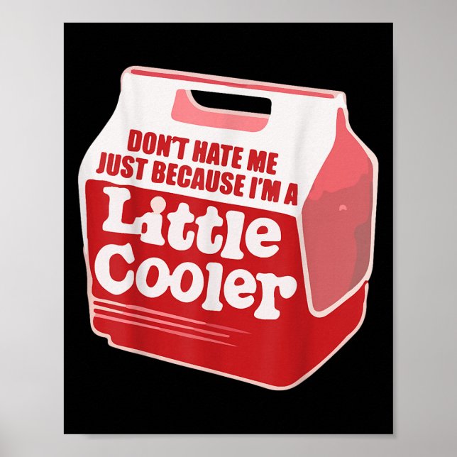 Don't Hate Me Just Because I'm A Little-cooler  Poster (Framsidan)