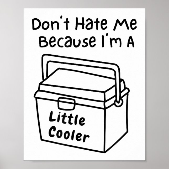 Don't Hate Me Just Because I'm A Little Cooler  Poster (Framsidan)