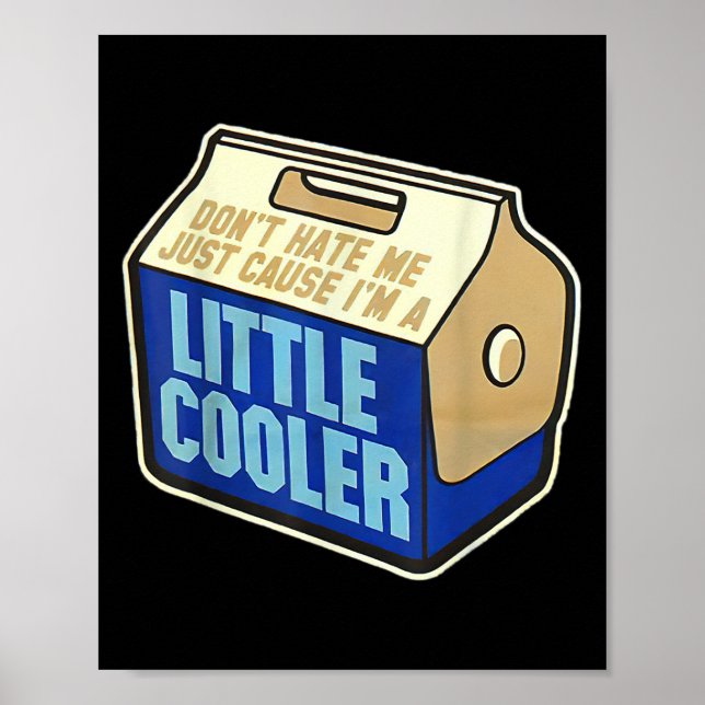 Don't Hate Me Just Because I'm A Little-cooler  Poster (Framsidan)