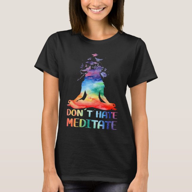 Don't Hate Meditate Meditating Buddha Yoga T Shirt (Framsida)