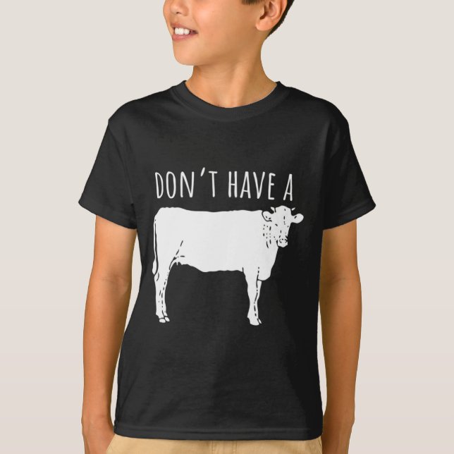 Dont Have A Cow  T Shirt (Framsida)