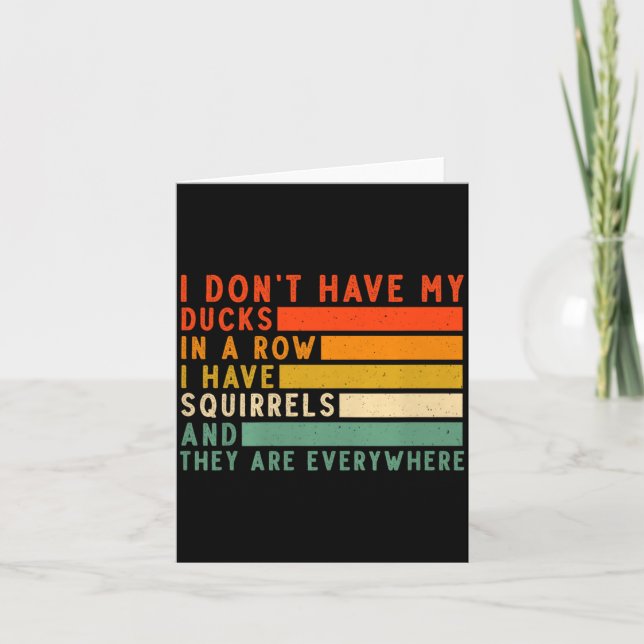 Dont Have Ducks In A Row I Have Squirrels Everywhe Kort (Framsida)