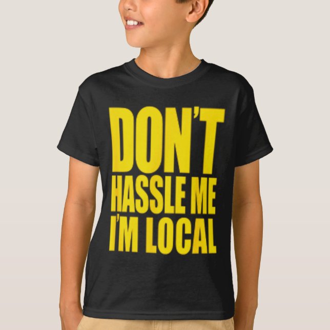 Don't Hle Me I'm Local What About Bob Funny  T Shirt (Framsida)