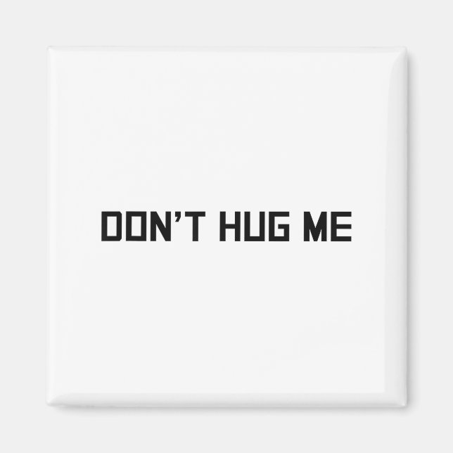 Don't Hug Me Funny Anti-social No Hugs Here  Magnet (Framsidan)