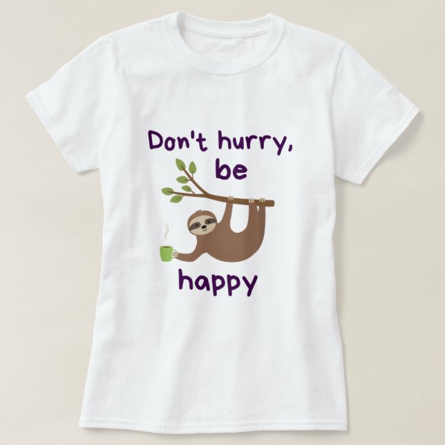 Don't Hurry, Be Happy! - Funny Kawaii Sloth Design T Shirt (Design framsida)