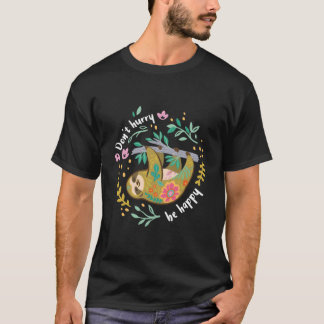 Don'T Hurry Be Happy Lazy Sloth T Shirt