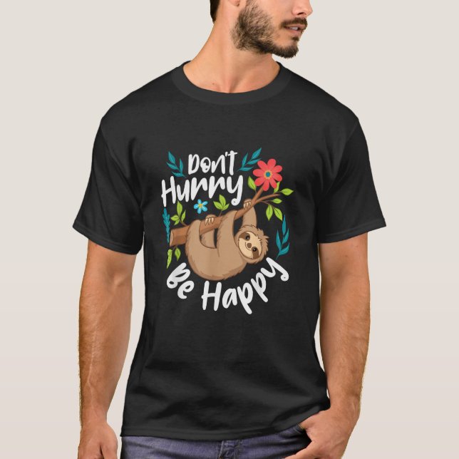 Don't Hurry Be Happy - Sloth Animal Lover Environm T Shirt (Framsida)