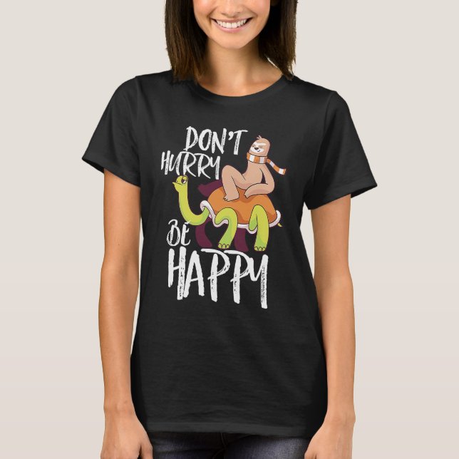 Don't Hurry Be Happy  Sloth Riding Turtle Inspirat T Shirt (Framsida)