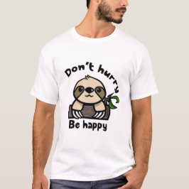 Don't hurry, be happy sloth tee
