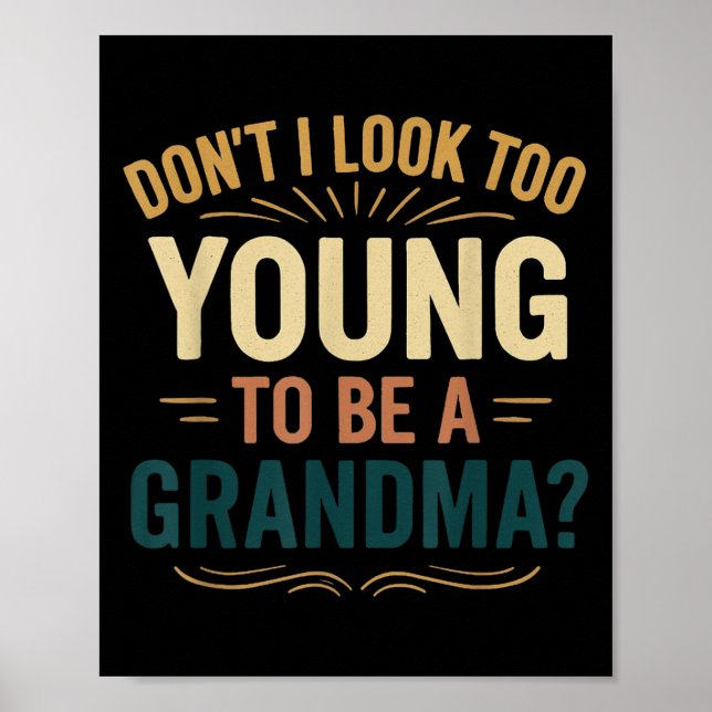 Don't I Look Too Young To Be A Grandma Funny New G Poster (Framsidan)