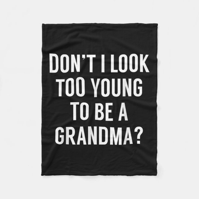 Don't I Look Too Young To Be A Grandma_ Funny Quot Fleecefilt (Framsidan)