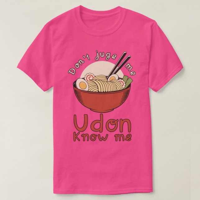 Dont Jude Me Udon Know Me T Shirt (Design framsida)