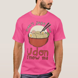 Dont Jude Me Udon Know Me T Shirt