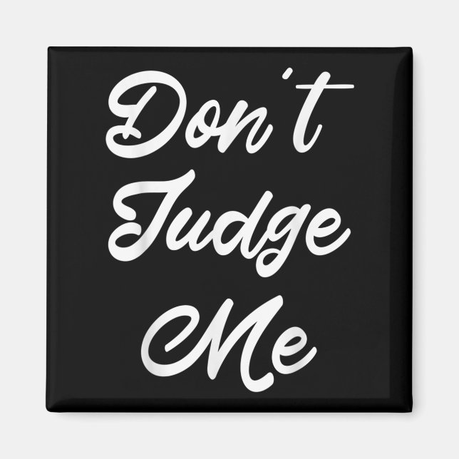 Don't Judge Me Lawyer Quote Gift  Magnet (Framsidan)