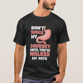 Don'T Judge My Journey Until You'Ve Walked My Path T Shirt