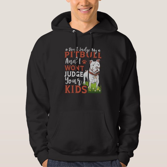 Don't Judge My Pitbull And I Won't Judge Your Kids Hoodie (Framsida)