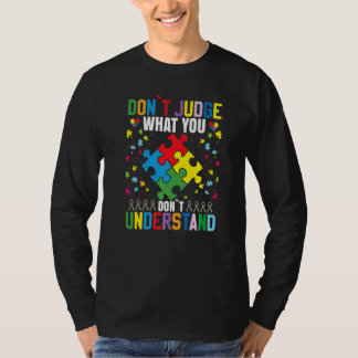 Dont Judge What You Dont Understand Autism T Shirt